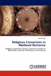 Religious Conversion in Medieval Romance cover