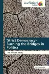 'Strict Democracy'- Burning the Bridges in Politics cover