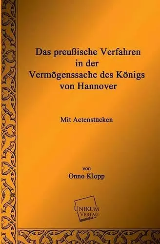 Das Preussische Verfahren in Der Vermogenssache Des Konigs Von Hannover cover