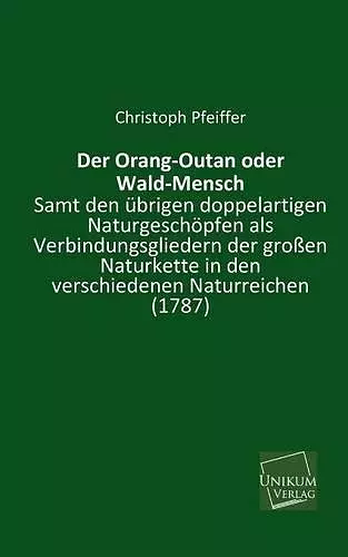 Der Orang-Outan Oder Wald-Mensch cover