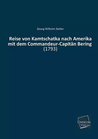 Reise Von Kamtschatka Nach Amerika Mit Dem Commandeur-Capitan Bering cover