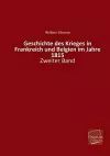 Geschichte Des Krieges in Frankreich Und Belgien Im Jahre 1815 cover