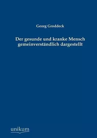 Der gesunde und kranke Mensch gemeinverständlich dargestellt cover