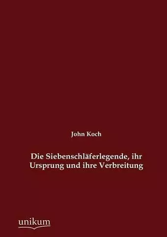 Die Siebenschläferlegende, ihr Ursprung und ihre Verbreitung cover