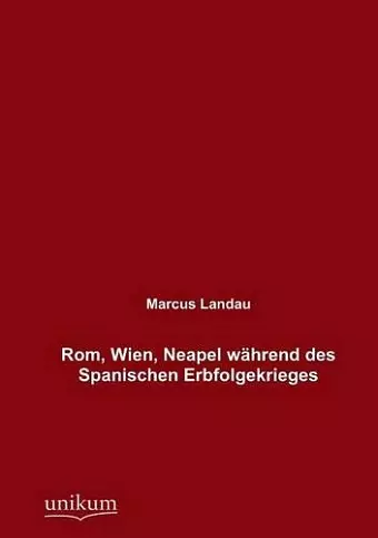 Rom, Wien, Neapel während des Spanischen Erbfolgekrieges cover