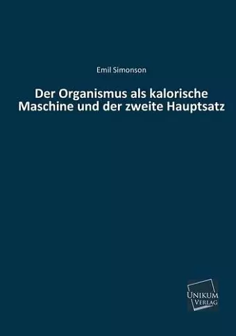 Der Organismus ALS Kalorische Maschine Und Der Zweite Hauptsatz cover