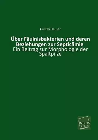 Uber Faulnisbakterien Und Deren Beziehungen Zur Septicamie cover