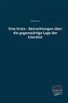 Eine Krisis - Betrachtungen Uber Die Gegenwartige Lage Der Literatur cover