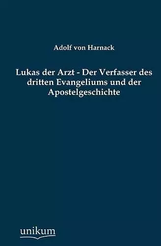 Lukas der Arzt - Der Verfasser des dritten Evangeliums und der Apostelgeschichte cover