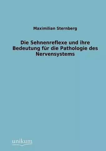 Sehnenreflexe Und Ihre Bedeutung Fur Die Pathologie Des Nervensystems cover