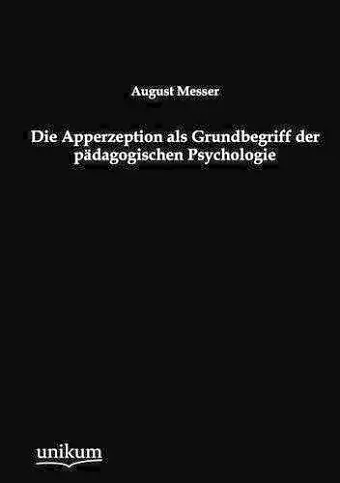 Die Apperzeption als Grundbegriff der pädagogischen Psychologie cover