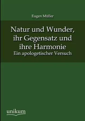 Natur und Wunder, ihr Gegensatz und ihre Harmonie cover