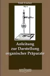 Anleitung zur Darstellung organischer Präparate cover