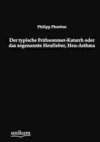 Der typische Frühsommer-Katarrh oder das sogenannte Heufieber, Heu-Asthma cover