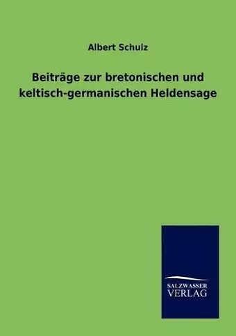 Beiträge zur bretonischen und keltisch-germanischen Heldensage cover