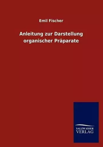 Anleitung zur Darstellung organischer Präparate cover