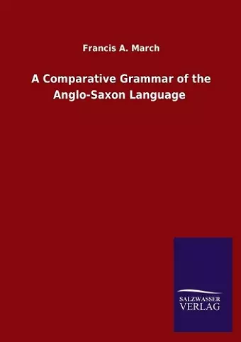 A Comparative Grammar of the Anglo-Saxon Language cover