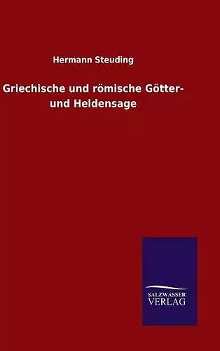 Griechische und römische Götter- und Heldensage cover