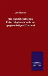 Die nichtchristlichen Kuturreligionen in ihrem gegenwärtigen Zustand cover