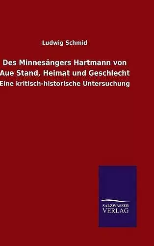 Des Minnesängers Hartmann von Aue Stand, Heimat und Geschlecht cover
