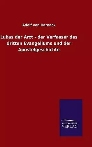 Lukas der Arzt - der Verfasser des dritten Evangeliums und der Apostelgeschichte cover