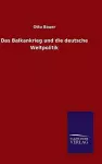 Das Balkankrieg und die deutsche Weltpolitik cover