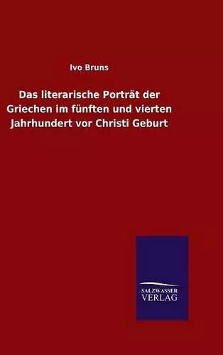 Das literarische Porträt der Griechen im fünften und vierten Jahrhundert vor Christi Geburt cover