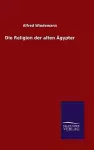 Die Religion der alten Ägypter cover