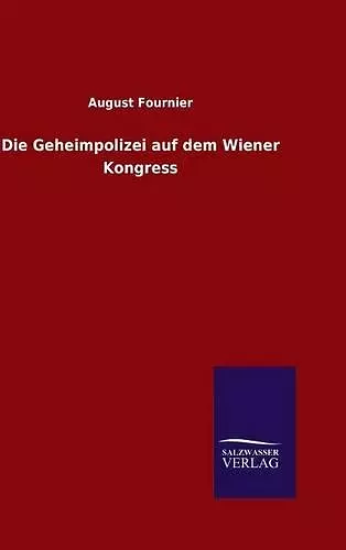 Die Geheimpolizei auf dem Wiener Kongress cover