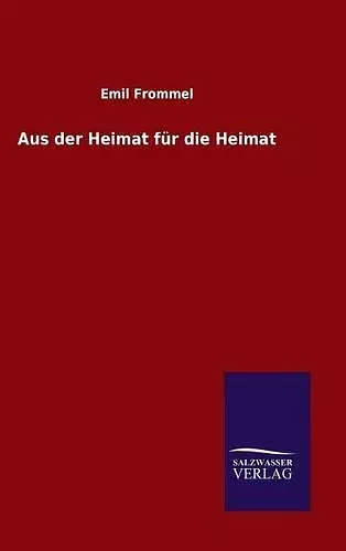 Aus der Heimat für die Heimat cover