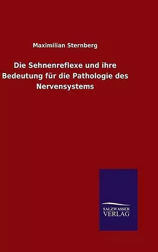 Die Sehnenreflexe und ihre Bedeutung für die Pathologie des Nervensystems cover