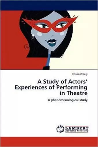 A Study of Actors' Experiences of Performing in Theatre cover