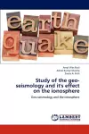 Study of the geo-seismology and it's effect on the ionosphere cover