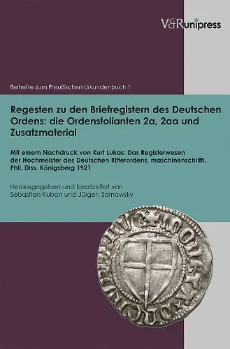 Regesten zu den Briefregistern des Deutschen Ordens: die Ordensfolianten 2a, 2aa und Zusatzmaterial cover