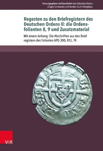 Regesten zu den Briefregistern des Deutschen Ordens II: die Ordensfolianten 8, 9 und Zusatzmaterial cover