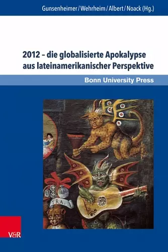 2012 -- die globalisierte Apokalypse aus lateinamerikanischer Perspektive cover