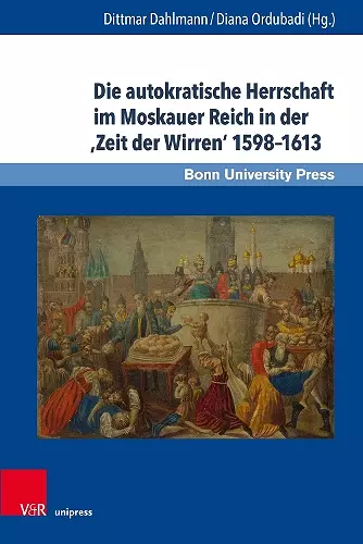 Die autokratische Herrschaft im Moskauer Reich in der ‚Zeit der Wirren‘ 1598–1613 cover