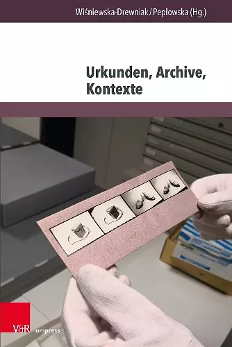 Urkunden, Archive, Kontexte cover