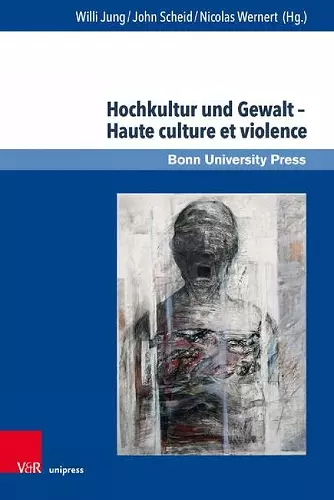 Hochkultur und Gewalt -- Haute culture et violence cover