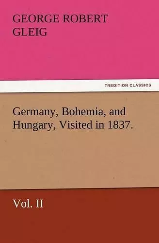 Germany, Bohemia, and Hungary, Visited in 1837. Vol. II cover