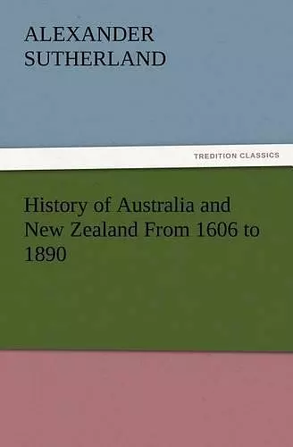 History of Australia and New Zealand From 1606 to 1890 cover