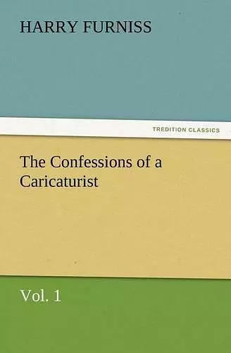 The Confessions of a Caricaturist, Vol. 1 cover