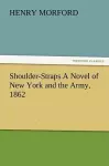 Shoulder-Straps A Novel of New York and the Army, 1862 cover