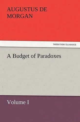 A Budget of Paradoxes, Volume I cover