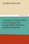 A Narrative of Some of the Lord's Dealings with George Muller Written by Himself, Fourth Part cover