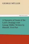 A Narrative of Some of the Lord's Dealings with George Muller Written by Himself, First Part cover