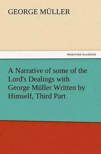 A Narrative of some of the Lord's Dealings with George Müller Written by Himself, Third Part cover