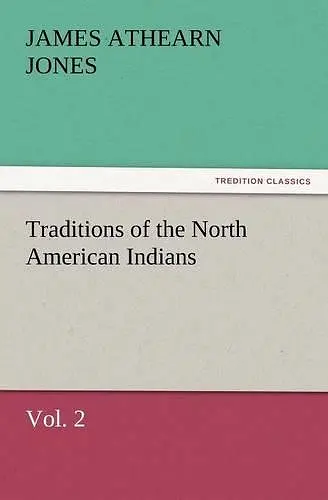 Traditions of the North American Indians, Vol. 2 cover