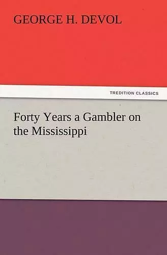 Forty Years a Gambler on the Mississippi cover