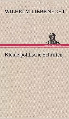 Kleine Politische Schriften cover